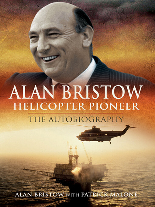 Title details for Alan Bristow, Helicopter Pioneer by Alan Bristow - Available